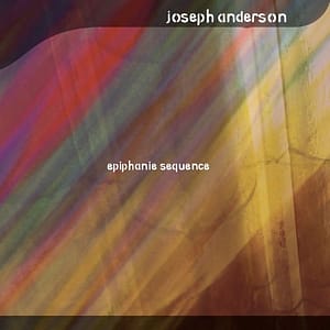 Joseph Anderson 'Epiphanie Sequence'